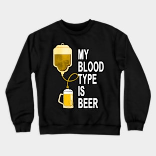 My Blood Type Is Beer Crewneck Sweatshirt